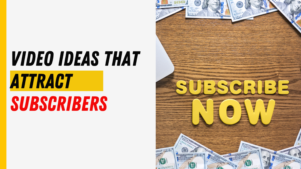 Video Ideas That Attract Subscribers
